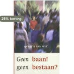 Geen baan, geen bestaan? 9789025955922 Annette Van Pelt, Verzenden, Annette Van Pelt