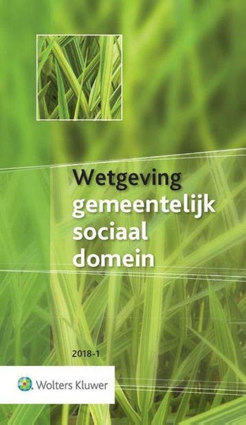 Wetgeving gemeentelijk sociaal domein 2018-1 9789013147018, Boeken, Verzenden, Gelezen
