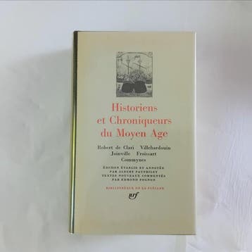 LA PLEIADE - Historiens et Chroniqueurs du Moyen-Age +