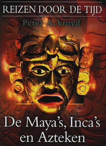 De Mayas, Incas en Azteken / Reizen door de tijd / 3, Verzenden, P. Ackroyd