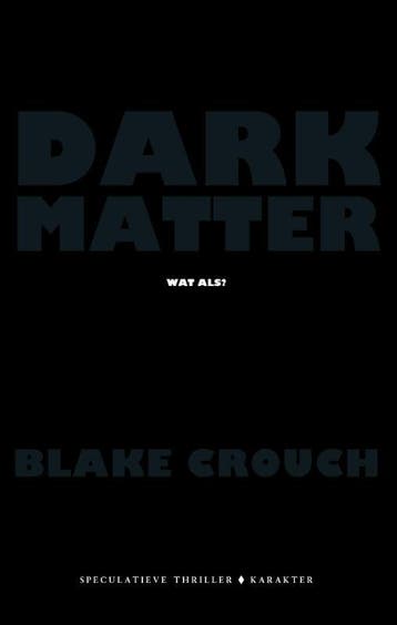Dark matter 9789045211244 Blake Crouch, Verzenden, Zo goed als nieuw, Blake Crouch