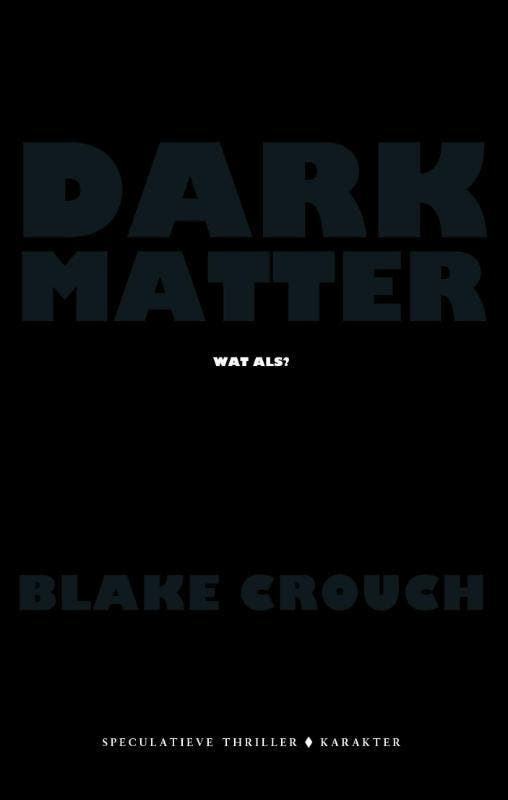 Dark matter 9789045211244 Blake Crouch, Boeken, Thrillers, Zo goed als nieuw, Verzenden