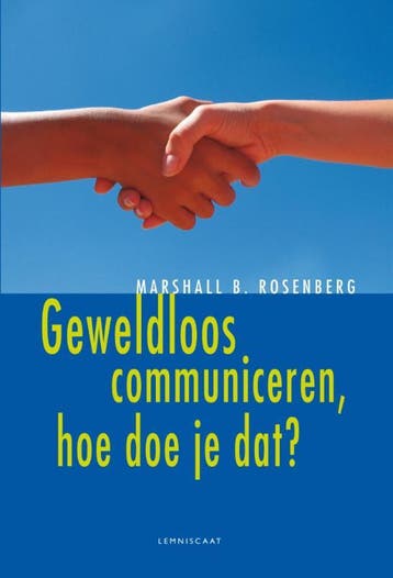 Geweldloos communiceren, hoe doe je dat? 9789047706038, Boeken, Verzenden, Zo goed als nieuw, Marshall Rosenberg