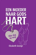 Een moeder naar Gods hart 9789077669617 Elizabeth George, Boeken, Verzenden, Zo goed als nieuw, Elizabeth George