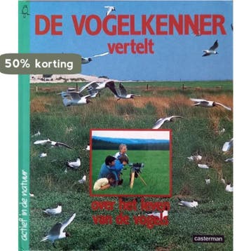 De vogelkenner vertelt over het leven van de vogels / Actief, Verzenden, C. Bolly