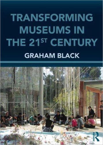 Transforming Museums In The 21st Century 9780415615730, Verzenden, Graham Black
