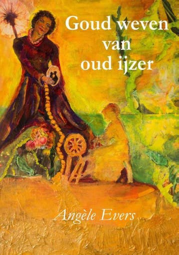 Goud weven van oud ijzer 9789491886331 Angèle Evers, Verzenden, Gelezen, Angèle Evers