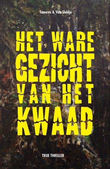 Het ware gezicht van het kwaad 9789079362004 John Tamerus, Verzenden, John Tamerus