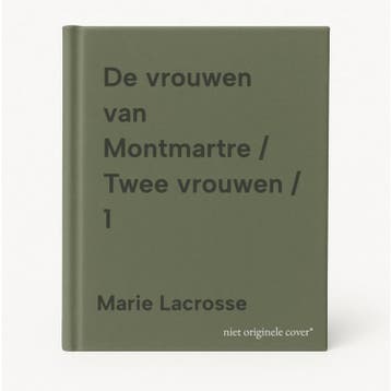 De vrouwen van Montmartre / Twee vrouwen / 1 9789049209940, Verzenden, Zo goed als nieuw, Marie Lacrosse