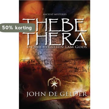 Thebe-Thera en het vergeten Lam Gods 9789049400842, Verzenden, John de Gelder