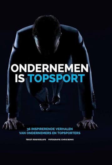 ondernemen is topsport 9789082122817 Rob Roelofs, Verzenden, Rob Roelofs