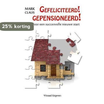 Gefeliciteerd! Gepensioneerd! 9789490382858 Mark Claus, Verzenden, Gelezen, Mark Claus