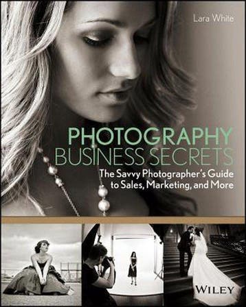Photography Business Secrets 9781118488409 Lara White, Verzenden, Lara White