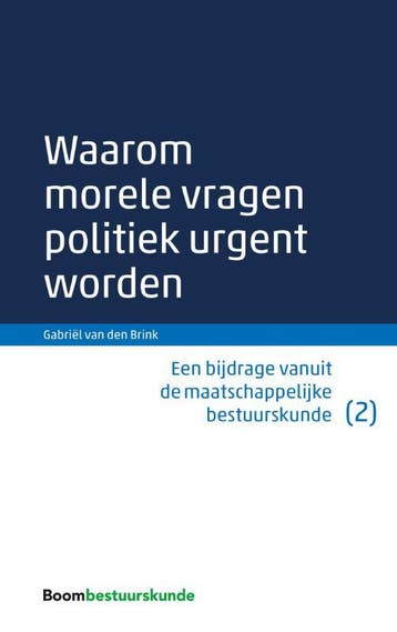 Waarom Morele Vragen Politiek Urgent Worden | Gabriël Brink, Verzenden, Nieuw, Gabriël Brink