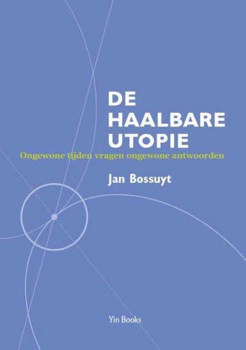 De haalbare utopie 9789491233104 Jan Bossuyt, Verzenden, Gelezen, Jan Bossuyt