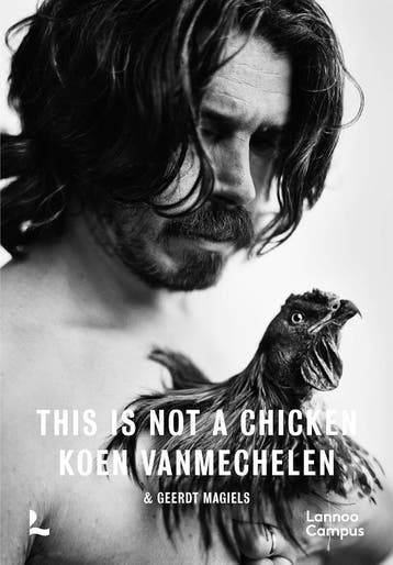 Koen Vanmechelen - This is not a chicken 9789401472432, Verzenden, Zo goed als nieuw, Koen Vanmechelen