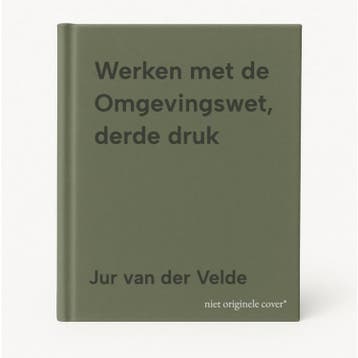 Werken met de Omgevingswet, derde druk 9789491930966, Boeken, Verzenden, Gelezen, Jur van der Velde