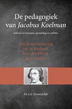 De pedagogiek van Jacobus Koelman 9789402904963, Verzenden, L.F. Groenendijk
