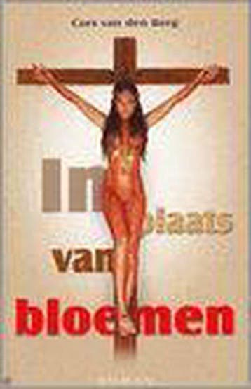IN PLAATS VAN BLOEMEN 9789090183626 Corrie van den Berg, Verzenden, Gelezen, Corrie van den Berg