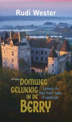Domweg gelukkig in de Berry (9789044654059, Rudi Wester), Boeken, Verzenden, Nieuw