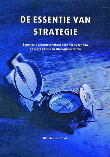 De essentie van strategie 9789090174624 J.G.B. de Groot, Boeken, Verzenden, Gelezen, J.G.B. de Groot