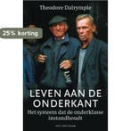 Leven aan de onderkant 9789027499172 Theodore Dalrymple, Boeken, Verzenden, Gelezen, Theodore Dalrymple