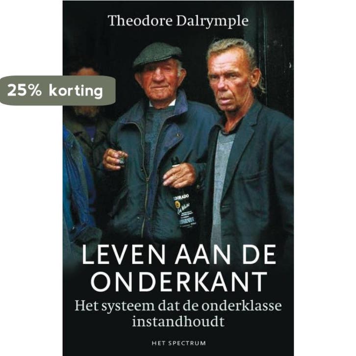 Leven aan de onderkant 9789027499172 Theodore Dalrymple, Boeken, Geschiedenis | Wereld, Gelezen, Verzenden