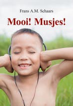 Mooi! Musjes! 9789463655415 Frans A.M. Schaars, Verzenden, Zo goed als nieuw, Frans A.M. Schaars