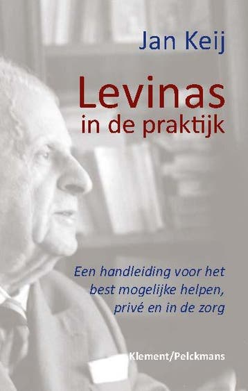 Levinas in de praktijk 9789086871094 Jan Keij, Boeken, Verzenden, Gelezen, Jan Keij