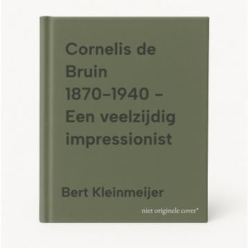 Cornelis de Bruin 1870-1940 - Een veelzijdig impressionist, Verzenden, Bert Kleinmeijer