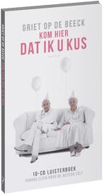 Kom hier dat ik u kus 9789044629705 Griet Op de Beeck, Boeken, Verzenden, Gelezen, Griet Op de Beeck