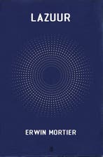 Lazuur / Kleurenreeks 9789493290907 Erwin Mortier, Verzenden, Zo goed als nieuw, Erwin Mortier