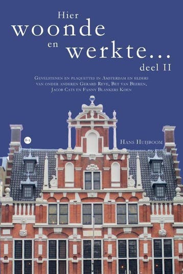 Hier woonde en werkte ... deel II 9789464896305, Verzenden, Hans Huijboom