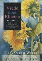 Vrede doet bloeien 9789066590373 Teo van der Weele, Verzenden, Zo goed als nieuw, Teo van der Weele