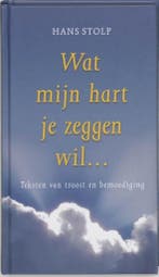 Wat mijn hart je zeggen wil… - Hans Stolp - 9789020284201 -, Verzenden, Nieuw