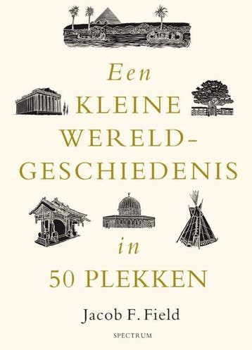 Een kleine wereldgeschiedenis in 50 plekken 9789000391240, Verzenden, Jacob F. Field