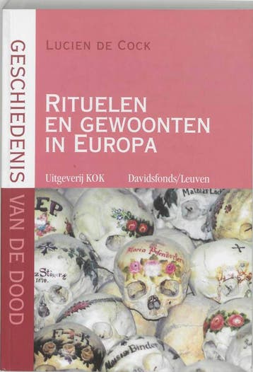Geschiedenis van de dood Rituelen en gewoonten in Europa /, Verzenden, Lucien De Cock