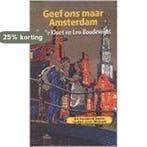 GEEF ONS MAAR AMSTERDAM 9789068017236, Verzenden, Gelezen