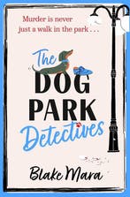The Dog Park Detectives / Dog Park Detectives 9781398524231, Verzenden, Zo goed als nieuw, Blake Mara