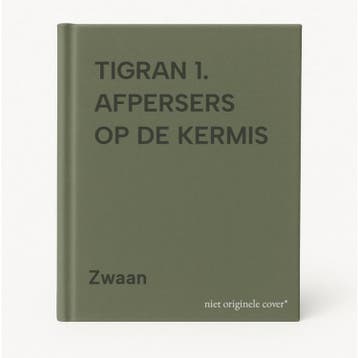 TIGRAN 1. AFPERSERS OP DE KERMIS 9789039700013 Zwaan, Verzenden, Gelezen, Zwaan