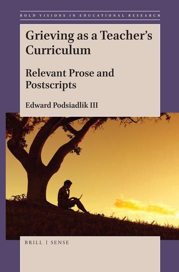 Grieving as a Teachers Curriculum: Relevant Prose and, Verzenden, Zo goed als nieuw, Edward Podsiadlik Iii