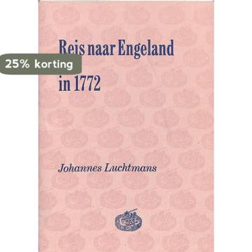 Reis naar Engeland in 1772 / In den houttuyn / 3, Verzenden, Gelezen, J. Luchtmans