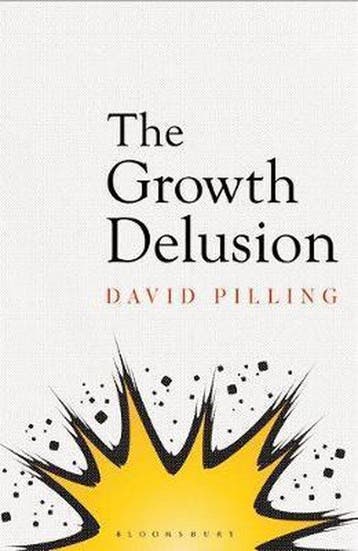 The Growth Delusion 9781408893708 David Pilling, Verzenden, Gelezen, David Pilling