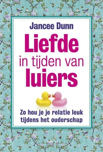Liefde in tijden van luiers 9789492493118 Jancee Dunn, Verzenden, Zo goed als nieuw, Jancee Dunn