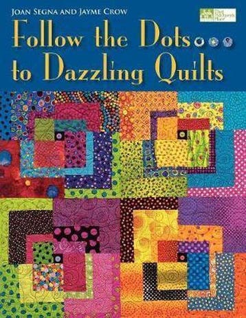 Follow the Dots...to Dazzling Quilts 9781564775979, Verzenden, Joan Segna