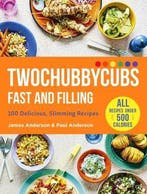 Twochubbycubs Fast and Filling 100 Delicious Slimming, Verzenden, James Anderson