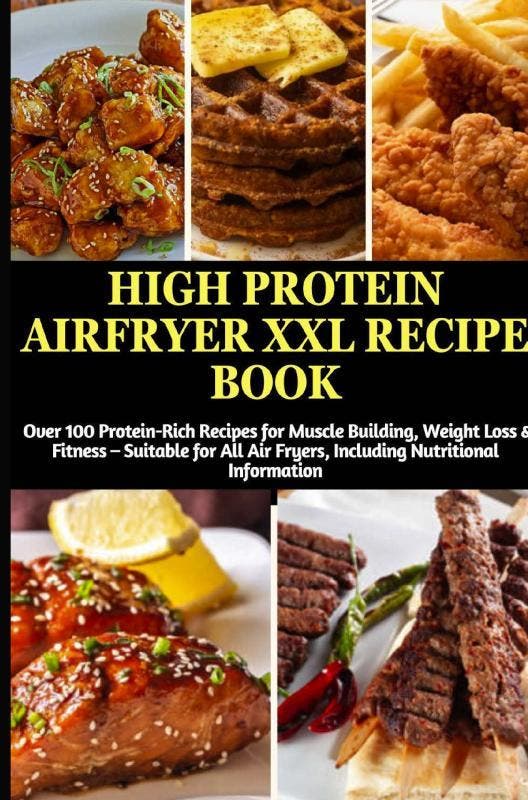 High Protein Airfryer Xxl Recipe Book: Over 100 Protein-Rich, Livres, Livres Autre, Envoi