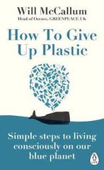 How to give up plastic 9780241388938 Will McCallum, Verzenden, Will McCallum