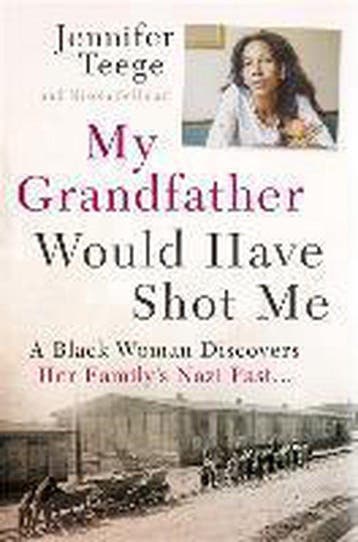 My Grandfather Would Have Shot Me 9781473616233, Verzenden, Jennifer Teege