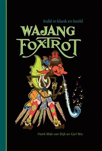 Wajang Foxtrot. Indië in klank en beeld. (inclusief CD), Verzenden, Henk Mak van Dijk